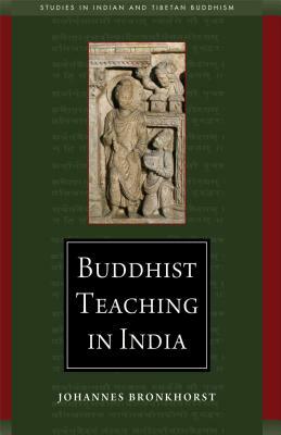 Buddhist Teaching in India by Johannes Bronkhorst
