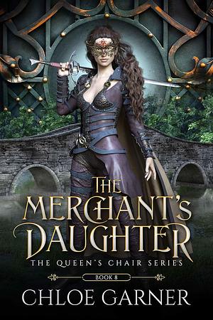 The Merchant's Daughter by Chloe Garner