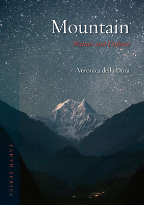 Mountain: Nature and Culture by Veronica Della Dora