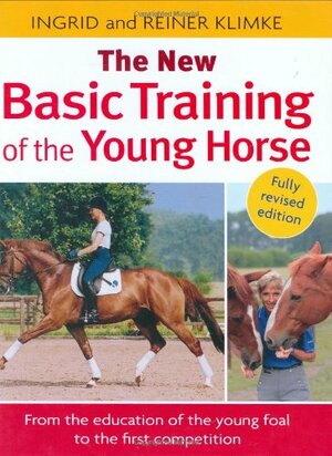 The New Basic Training of the Young Horse by Ingrid Klimke, Reiner Klimke