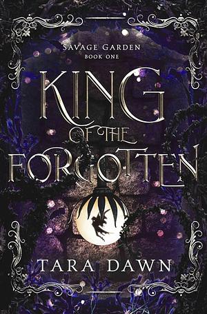 King of the Forgotten by Tara Dawn