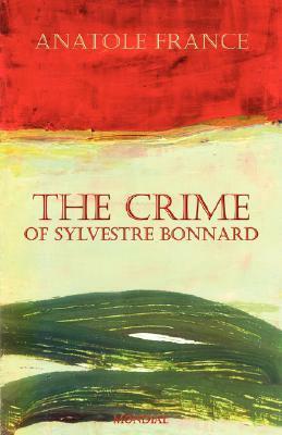 The Crime of Sylvestre Bonnard by Anatole France