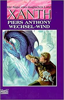 Die Saga vom magischen Land Xanth: Piers Anthony Wechsel-Wind : Roman / ins Dt. übertr. von Dietmar Schmidt, Volume 20 by Piers Anthony