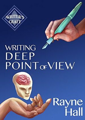 Writing Deep Point Of View: Professional Techniques for Fiction Authors by Rayne Hall