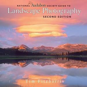 National Audubon Society Guide to Landscape Photog by Tim Fitzharris, Tim Fitzharris