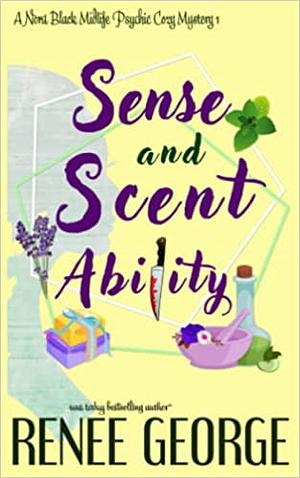 Sense and Scent Ability by Renee George