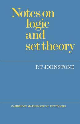 Notes on Logic and Set Theory by P. T. Johnstone