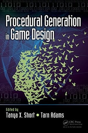 Procedural Generation in Game Design by Tarn Adams, Tanya X. Short