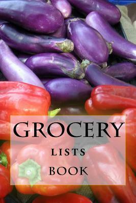 Grocery Lists Book: Stay Organized (11 Items or Less) by R. J. Foster, Richard B. Foster