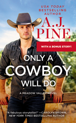 Only a Cowboy Will Do: Includes a Bonus Novella by A. J. Pine