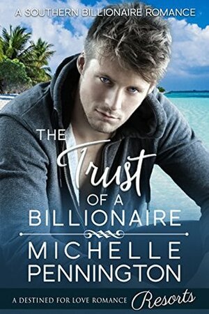 The Trust of a Billionaire by Michelle Pennington