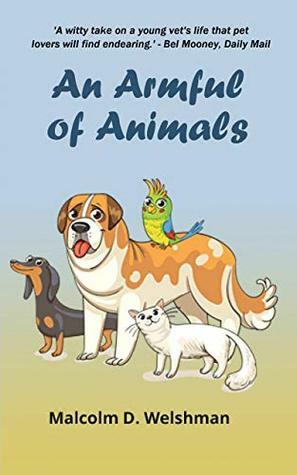 An Armful of Animals by Malcolm D. Welshman