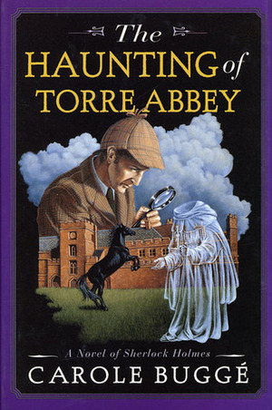 The Haunting of Torre Abbey: A Novel of Sherlock Holmes by Carole Buggé
