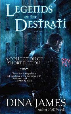 Legends of The Destrati: The Complete Collection by Dina James