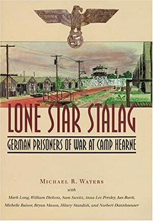 Lone Star Stalag by Michael R. Waters