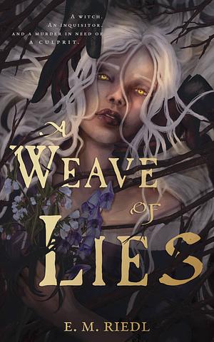 A Weave of Lies by E.M. Riedl