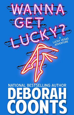 Wanna Get Lucky? by Deborah Coonts