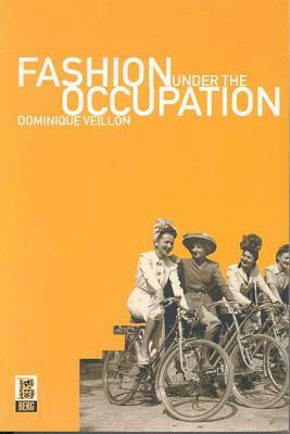 Fashion Under the Occupation by Dominique Veillon