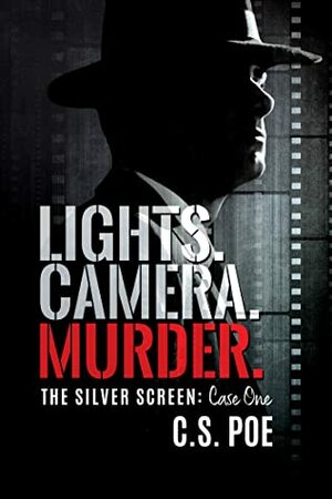 Lights. Camera. Murder. by C.S. Poe