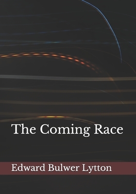 The Coming Race by Edward Bulwer-Lytton