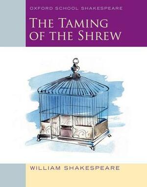 The Taming of the Shrew: Oxford School Shakespeare by Roma Gill, William Shakespeare