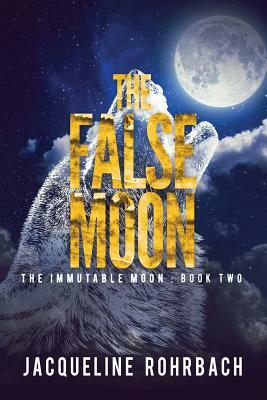 The False Moon by Jacqueline Rohrbach