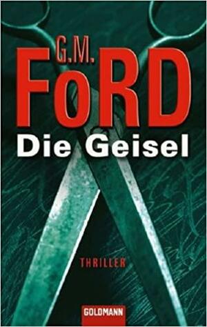Die Geisel by G.M. Ford