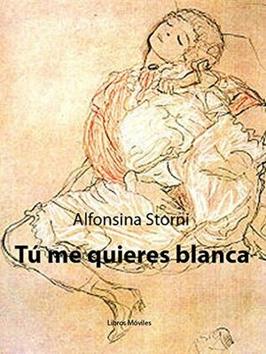 Tú me quieres blanca by Alfonsina Storni