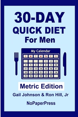 30-Day Quick Diet for Men - Metric Edition by Gail Johnson, Ron Hill