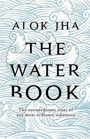 The Water Book by Alok Jha