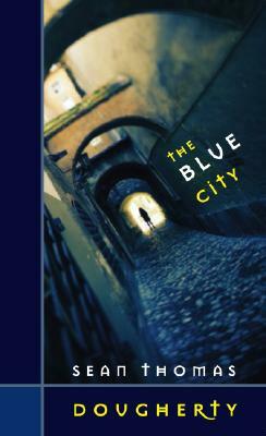 The Blue City by Sean Thomas Dougherty