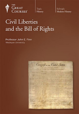 Civil Liberties and the Bill of Rights by John E. Finn