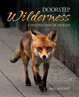 Doorstep Wilderness by Paul Hughes