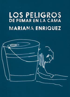 Los peligros de fumar en la cama by Mariana Enríquez