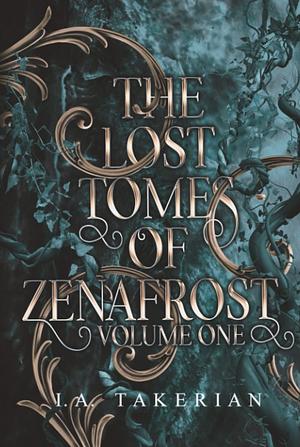 The Lost Tomes of Zenafrost: Volume One by I.A. Takerian