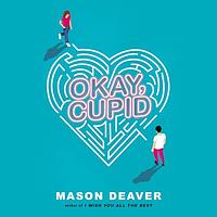 Okay, Cupid by Mason Deaver