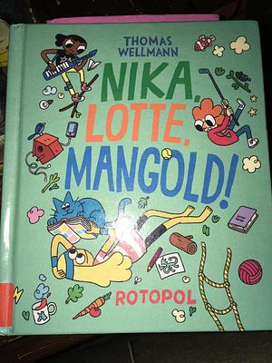 Nika, Lotte, Mangold! by Thomas Wellmann