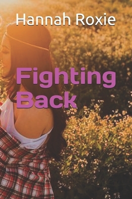 Fighting Back by Hannah Roxie