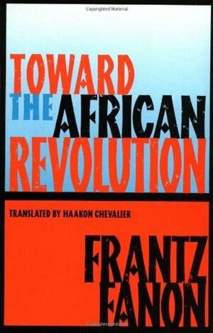 Toward the African Revolution by Frantz Fanon, François Maspero, Haakon Chevalier
