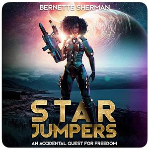 Star Jumpers: An Accidental Quest for Freedom by Bernette Sherman