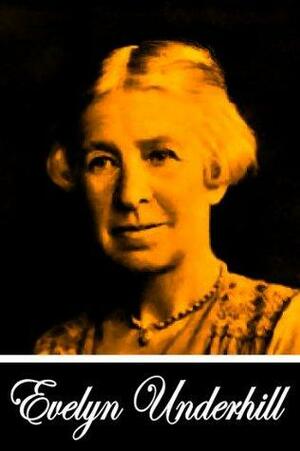 Mysticism: A Study in Nature and Development of Spiritual Consciousness, 12th, Revised Edition & Practical Mysticism: A Little Book for Normal People by Evelyn Underhill