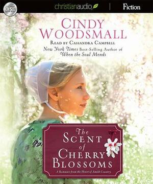 The Scent of Cherry Blossoms: A Romance from the Heart of Amish Country by Cindy Woodsmall
