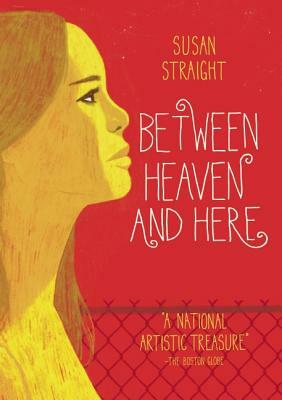 Between Heaven and Here by Susan Straight
