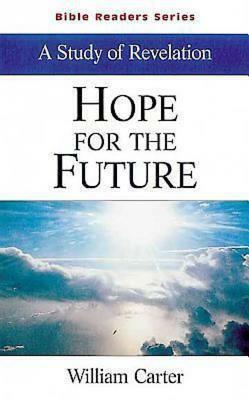 Hope for the Future: A Study of Revelation by William Carter