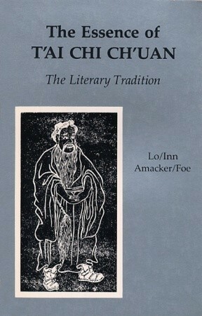 The Essence of T'ai Chi Ch'uan: The Literary Tradition by Martin Inn, Benjamin P. Lo, Robert Amacker, Susan Foe