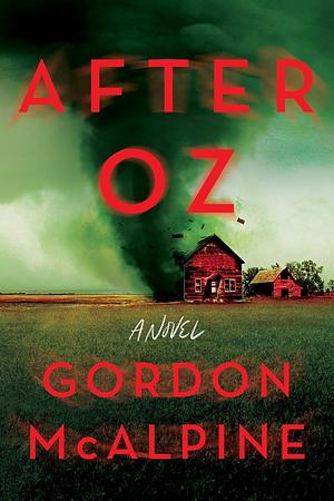After Oz: A Novel by Gordon McAlpine