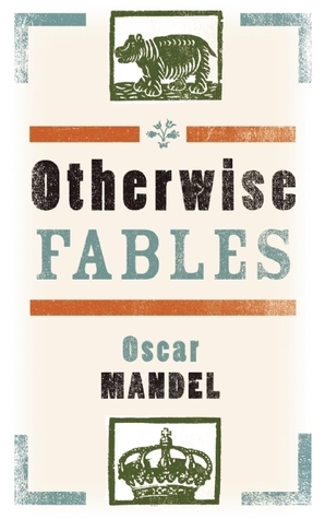 Otherwise Fables by Oscar Mandel