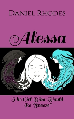 Alessa: The Girl Who Would Be "Sneeze" by Daniel Rhodes