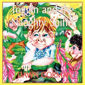 Toggin and the Naughty Sniffit by Dawn Gorman
