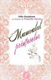 Manualul prinţeselor by Hilke Rosenboom, Monica-Livia Grigore, Franziska Harvey